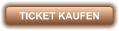 TICKET KAUFEN